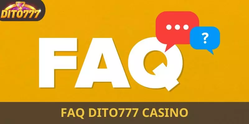 FAQ - Some frequently asked questions at DITO777 Casino